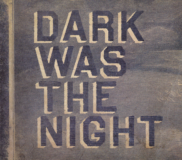 Dark Was The Night