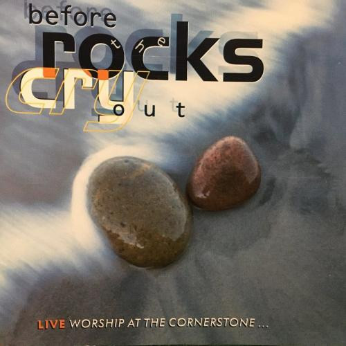 Before The Rocks Cry Out