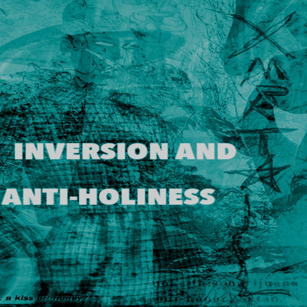 Inversion And Anti​-​Holiness