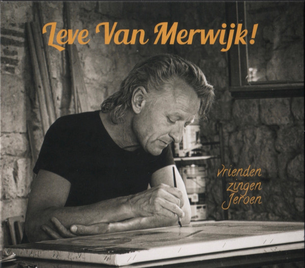 Leve Van Merwijk! (Vrienden Zingen Jeroen)