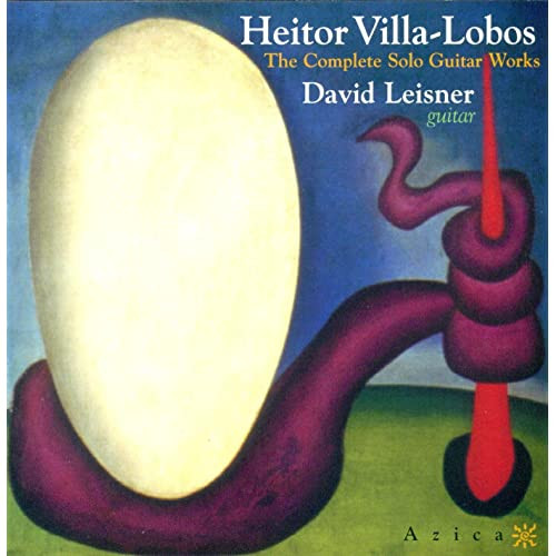 Heitor Villa‐Lobos: The Complete Solo Guitar Works. David Leisner, Guitar