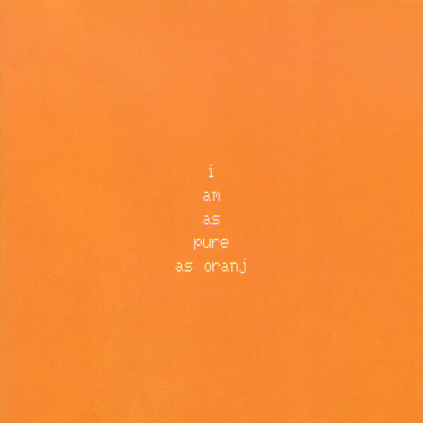I Am As Pure As Oranj