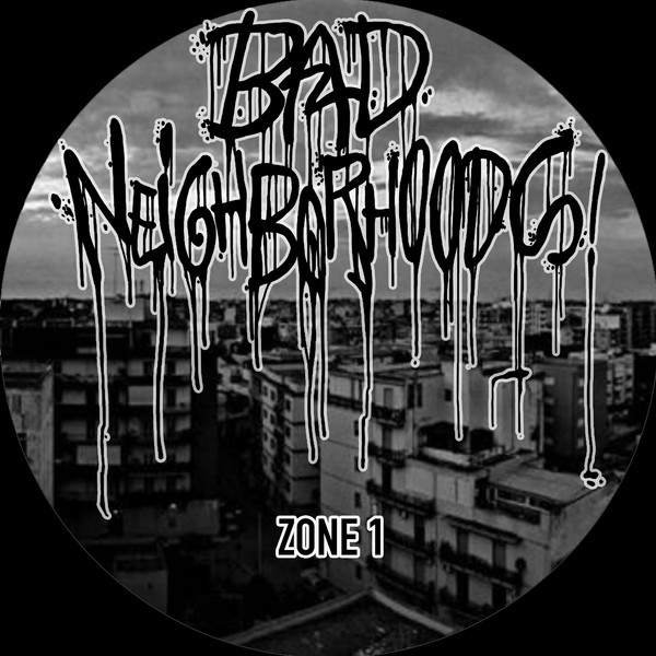 Bad Neighborhoods Zone 1