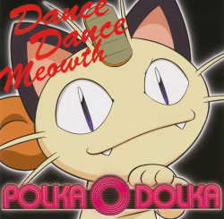 ポルカ・オ・ドルカ〜ダンス！！ダンス！！ニャース Polka O Dolka ~Dance!! Dance!! Meowth~