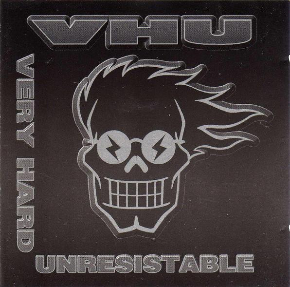 VHU - Very Hard Unresistable