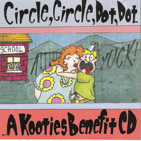 Circle, Circle, Dot, Dot - A Kooties Benefit CD