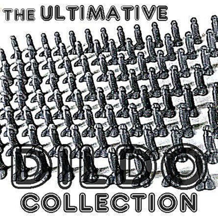 The Ultimative Dildo Collection