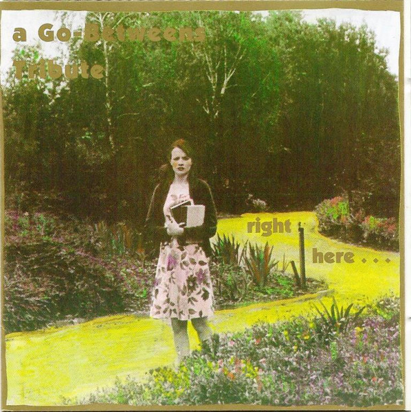 Right Here -  A Go-Betweens Tribute