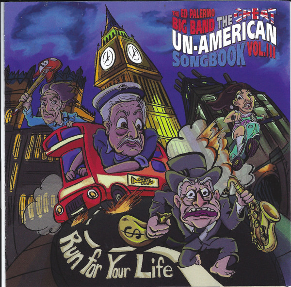 The Great Un-American Songbook Volume III: Run For Your Life