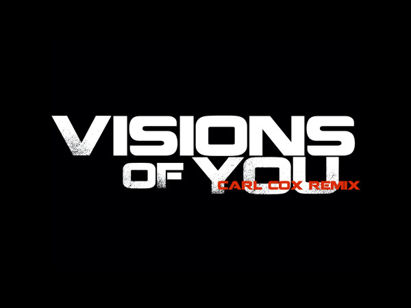 Visions Of You (Carl Cox Remix)