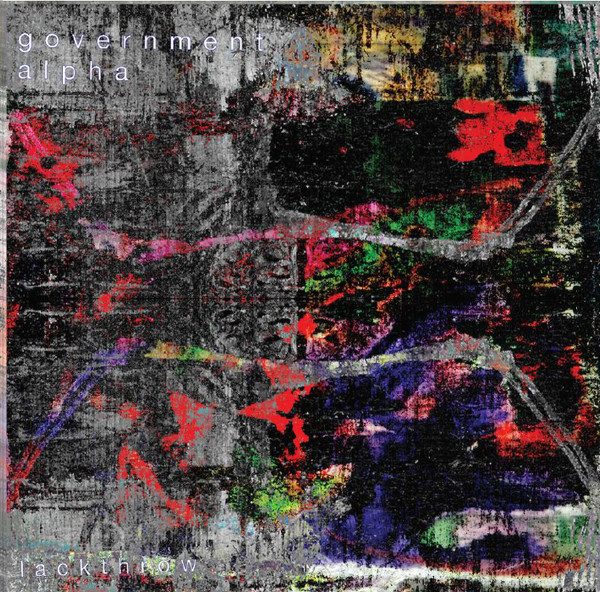 Government Alpha / Lackthrow - Split