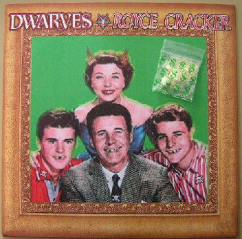 Dwarves * Royce Cracker