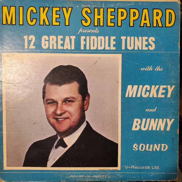 Mickey Sheppard Presents 12 Great Fiddle Tunes With The Mickey And Bunny Sound