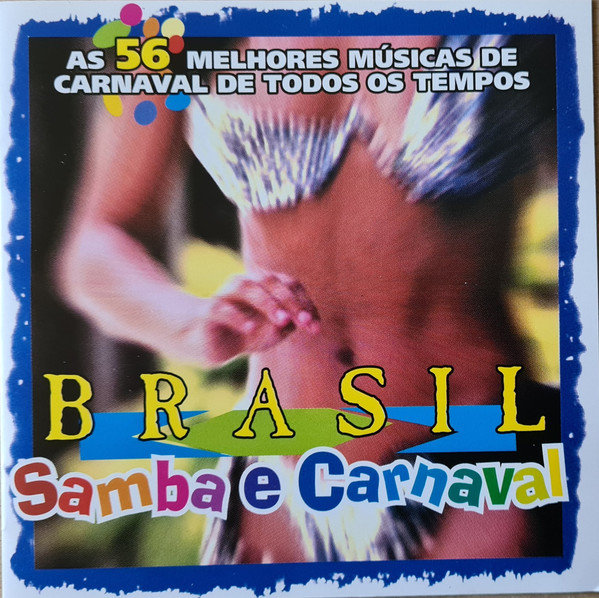 Brasil - Samba E Carnaval (As 56 Melhores Músicas De Carnaval De Todos Os Tempos)