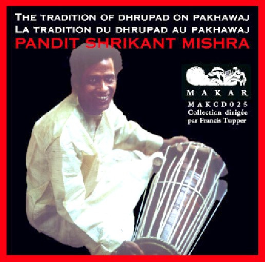La Tradition Du Dhrupad Au Pakhawaj = The Tradition Of Dhrupad On Pakhawaj