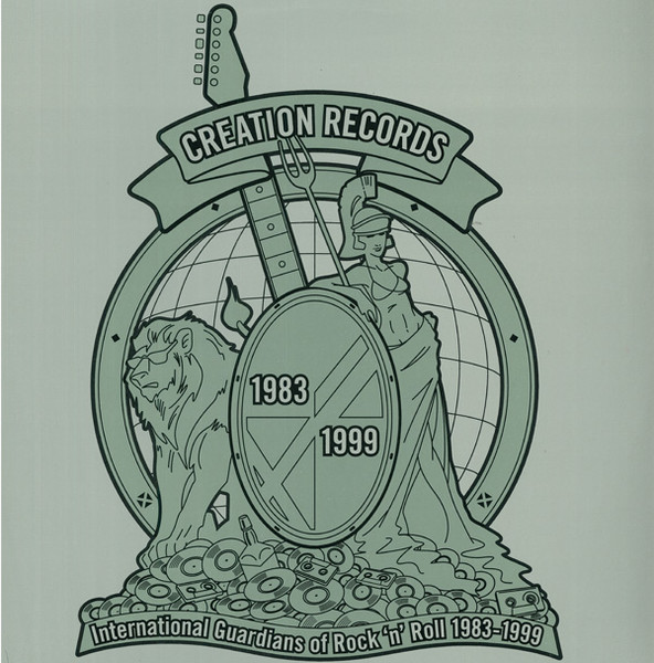 Creation Records • International Guardians Of Rock 'N' Roll 1983-1999