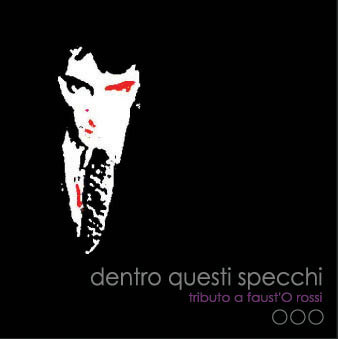 Dentro Questi Specchi (Tributo A Faust'o Rossi)