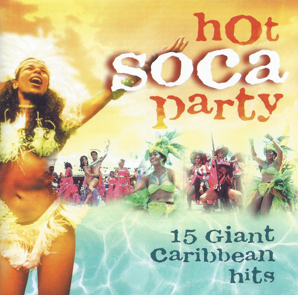 Hot Soca Party - 15 Giant Caribbean Hits 