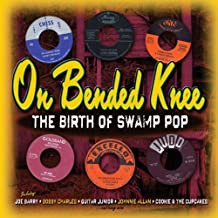 On Bended Knee (The Birth Of Swamp Pop)