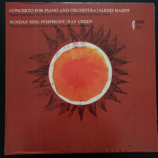 Concert For Piano And Orchestra / Alexei Haieff Walter Hendl, Conductor / Leo Smit, Piano         Sunday Sing Symphony / Ray Green Max Schoenherr, Conductor