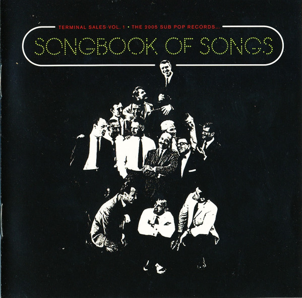 Terminal Sales Vol. 1 · The 2005 Sub Pop Records Songbook Of Songs
