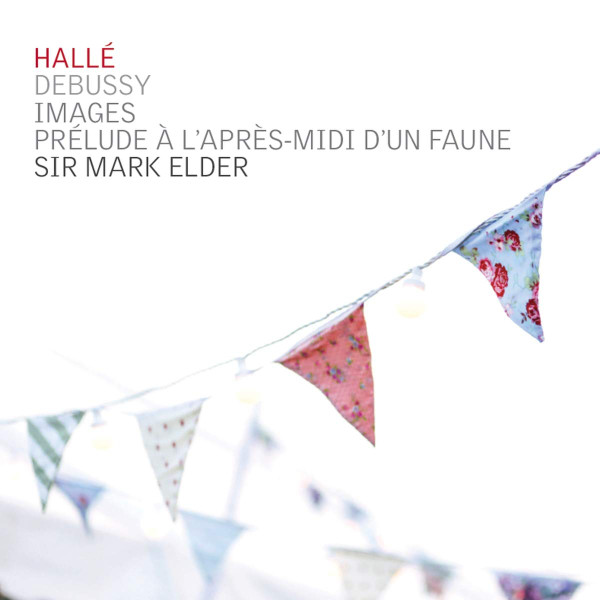 Debussy : Images & Prélude à l'après-midi d'un faune (Hallé & Sir Mark Elder)