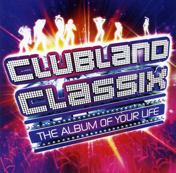 Clubland Classix (The Album Of Your Life)