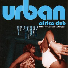 Urban Africa Club - Hip Hop Dancehall And Kwaito