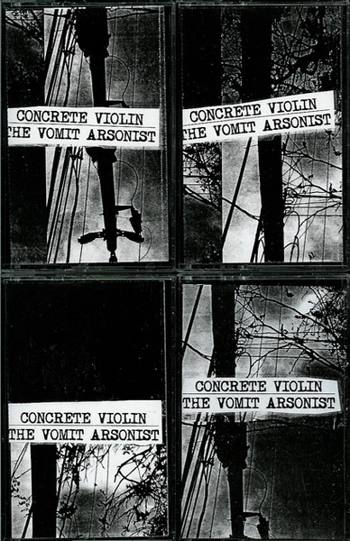 Concrete Violin / The Vomit Arsonist