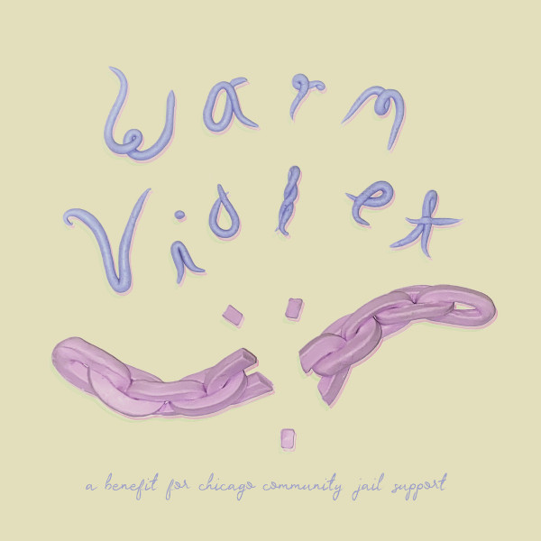 Warm Violet (A Compilation For Chicago Community Jail Support)