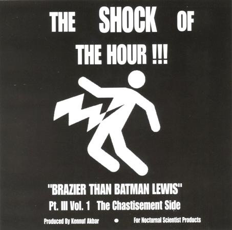 The Shock Of The Hour !!! / Brazier Than Batman Lewis Pt. III Vol. 1 The Chastisement Side
