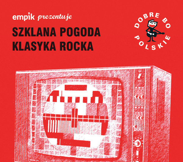 Empik Prezentuje: Dobre Bo Polskie - Szklana Pogoda - Klasyka Rocka