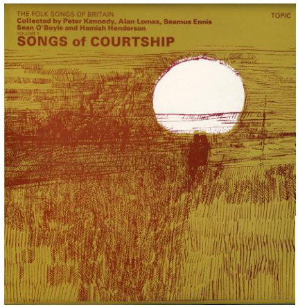 The Folk Songs Of Britain Volume 1: Songs Of Courtship