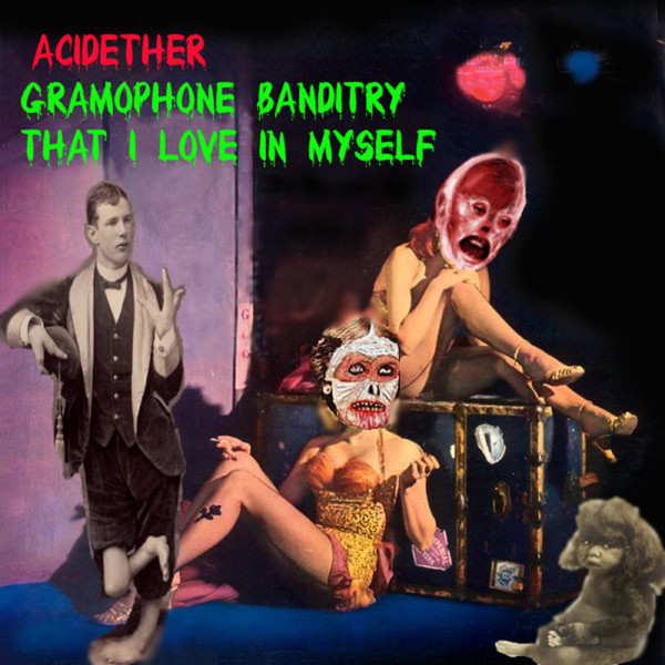 Gramophone Banditry That I Love In Myself