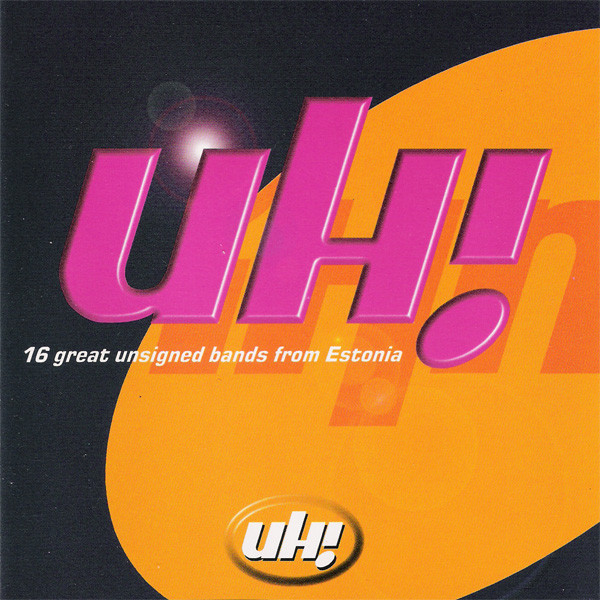 UH! 16 Great Unsigned Bands From Estonia