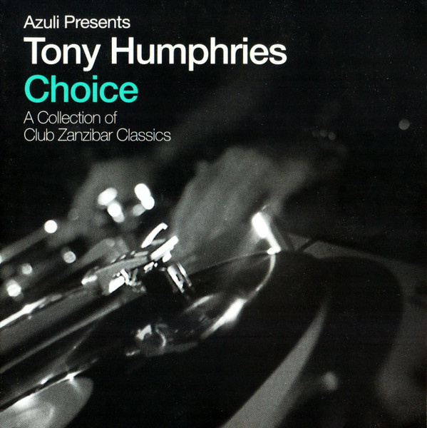 Azuli Presents Tony Humphries - Choice - A Collection Of Club Zanzibar Classics