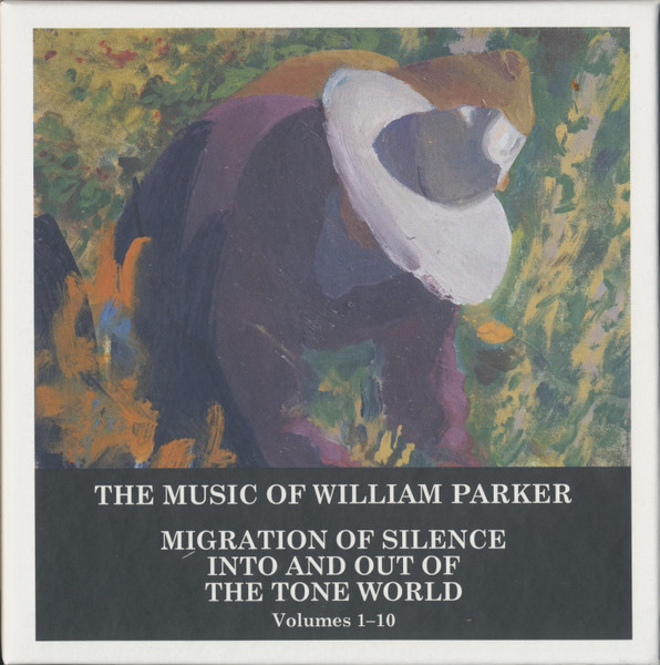 The Music Of William Parker: Migration Of Silence Into And Out Of The Tone World (Volumes 1–10)