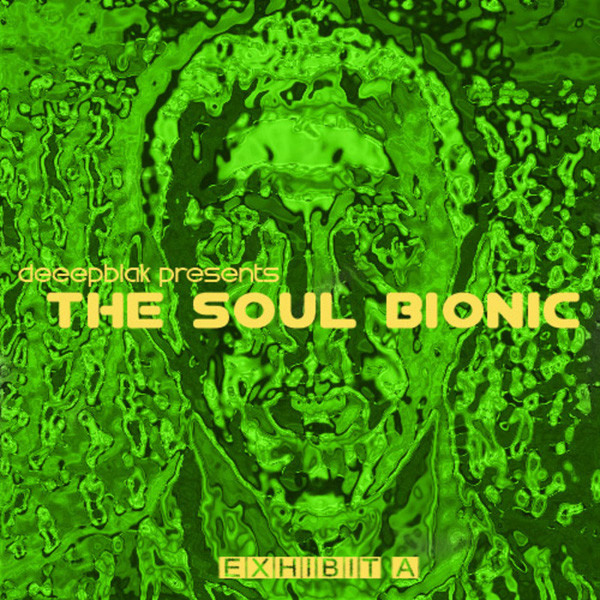Deeepblak Presents The Soul Bionic Exhibit A