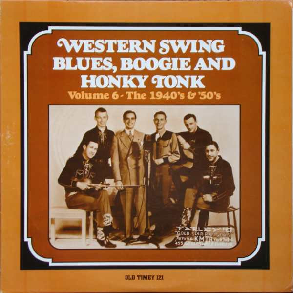 Western Swing, Blues, Boogie And Honky Tonk (Volume 6 - The 1940’s & ’50’s )