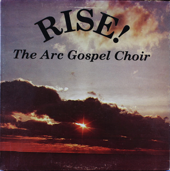 Rise!: The Arc Gospel Choir Live In Concert