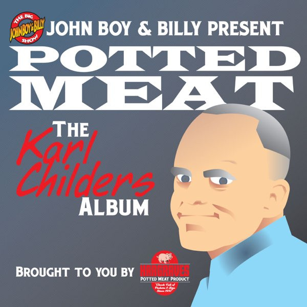 John Boy & Billy Present Potted Meat: The Karl Childers Album