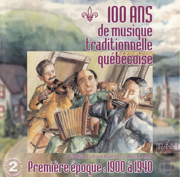 100 Ans De Musique Traditionnelle Québécoise - Première Époque: 1900 À 1940