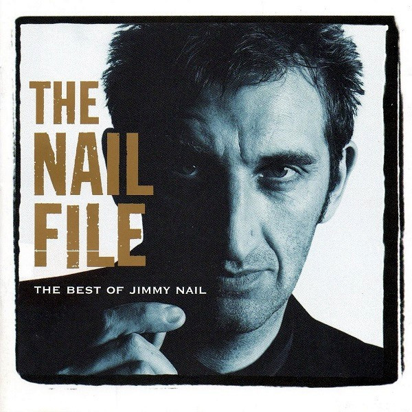 The Nail File: The Best Of Jimmy Nail