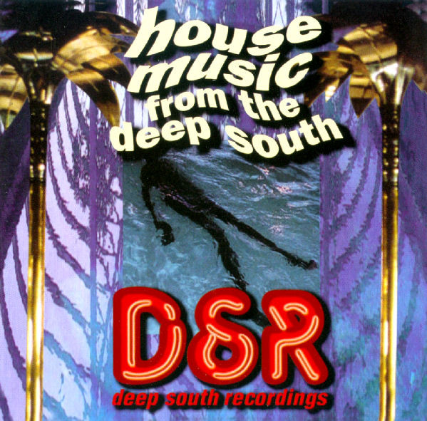 House Music From The Deep South - DSR Deep South Recordings