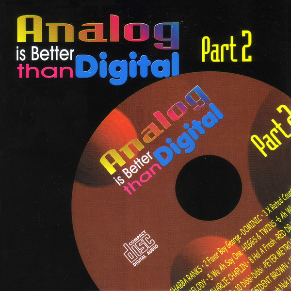 Analog is Better Than Digital Part 2