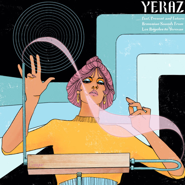  Yeraz [Past, Present And Future Armenian Sounds From Los Angeles To Yerevan] 