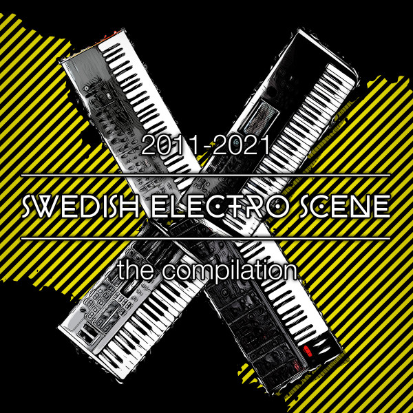 2011​-​2021 - Swedish Electro Scene - The Compilation