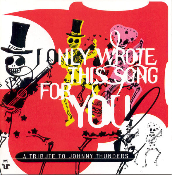 I Only Wrote This Song For You (A Tribute To Johnny Thunders)