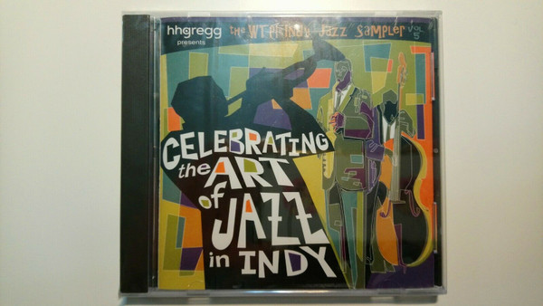 Hhgregg Presents The WTPI Indy Jazz Sampler Vol. 5 - Celebrating The Art of Jazz in Indy