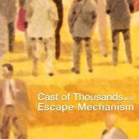 Cast of Thousands with Escape Mechanism